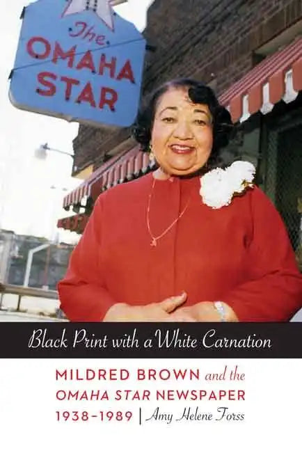 Black Print with a White Carnation: Mildred Brown and the Omaha Star Newspaper, 1938-1989 - Paperback