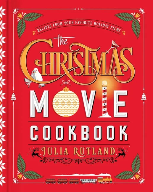 The Christmas Movie Cookbook: Recipes from Your Favorite Holiday Films - Hardcover