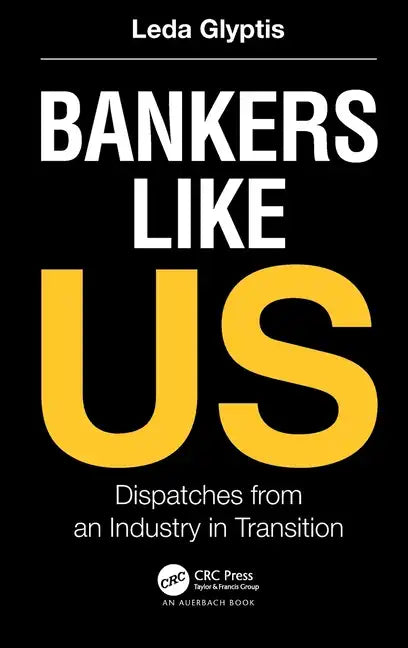 Bankers Like Us: Dispatches from an Industry in Transition - Hardcover