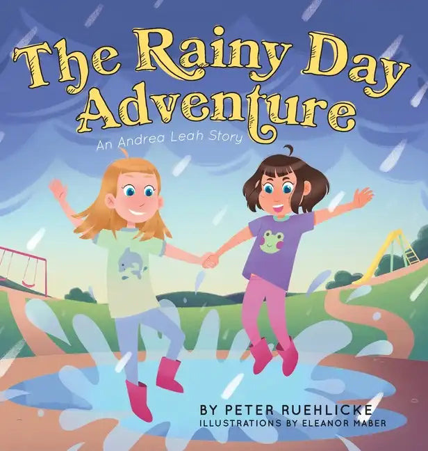 The Rainy Day Adventure: An Andrea Leah Story - Hardcover
