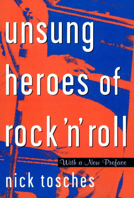Unsung Heroes of Rock 'n' Roll: The Birth of Rock in the Wild Years Before Elvis - Paperback
