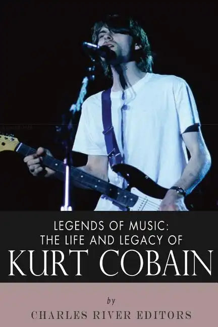 Legends of Music: The Life and Legacy of Kurt Cobain - Paperback