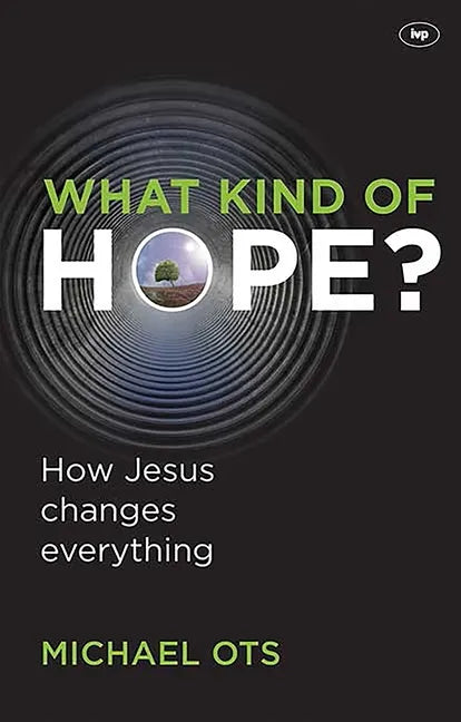 What Kind of Hope?: How Jesus Changes Everything - Paperback