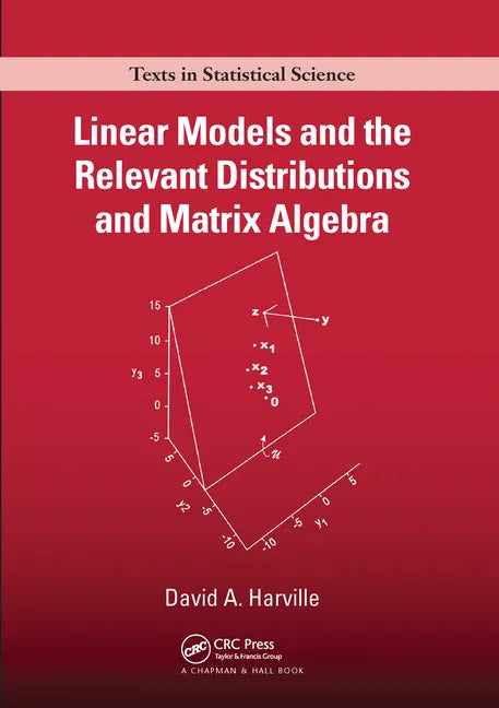 Linear Models and the Relevant Distributions and Matrix Algebra - Paperback