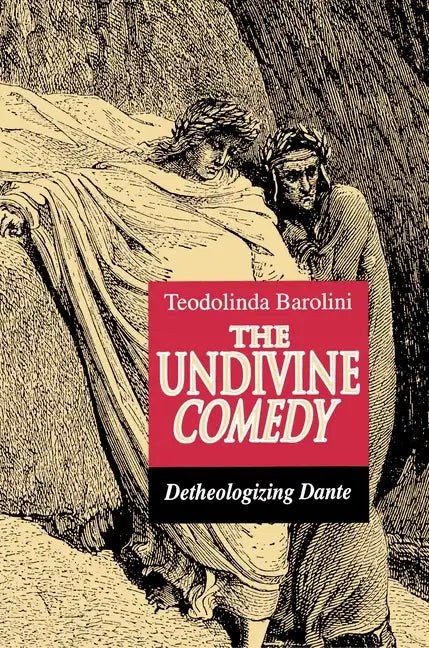The Undivine Comedy: Detheologizing Dante - Paperback