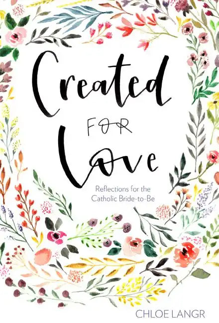Created for Love: Reflections for the Catholic Bride-To-Be - Hardcover