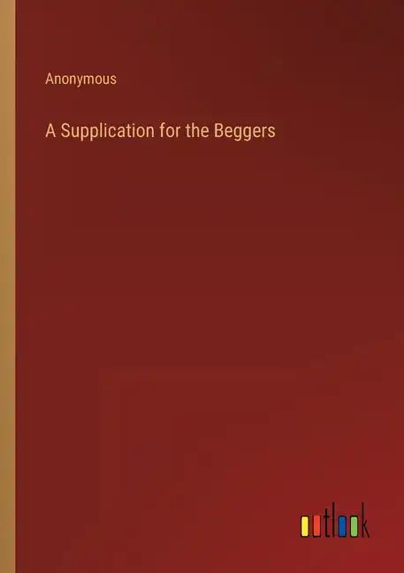 A Supplication for the Beggers - Paperback