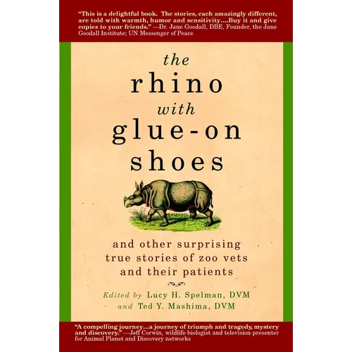 The Rhino with Glue-On Shoes: And Other Surprising True Stories of Zoo Vets and their Patients - Paperback