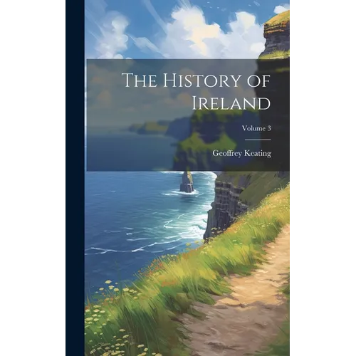 The History of Ireland; Volume 3 - Hardcover