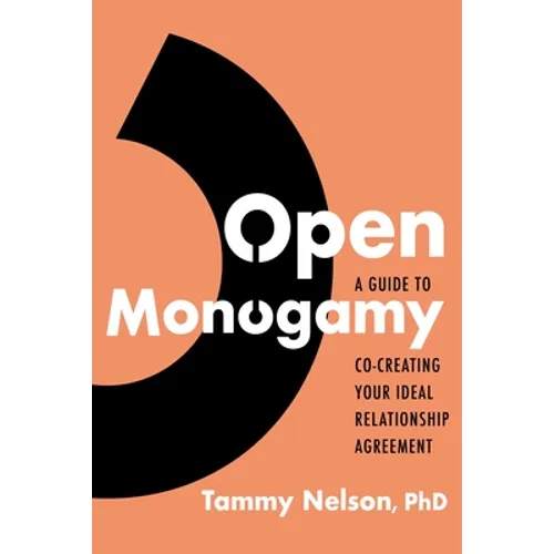 Open Monogamy: A Guide to Co-Creating Your Ideal Relationship Agreement - Paperback