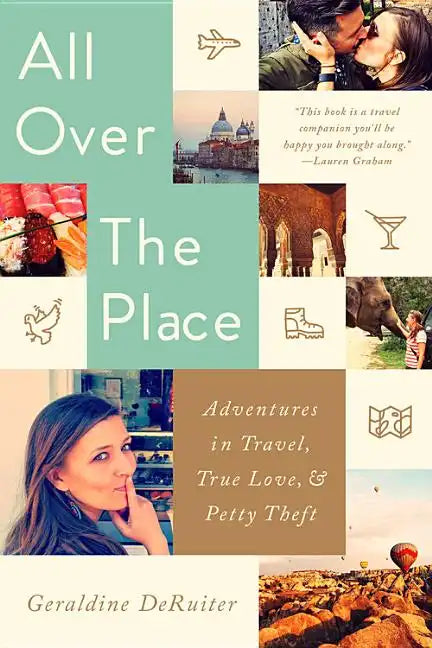 All Over the Place: Adventures in Travel, True Love, and Petty Theft - Paperback