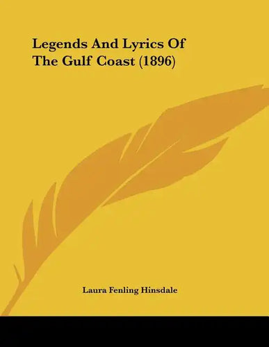 Legends And Lyrics Of The Gulf Coast (1896) - Paperback