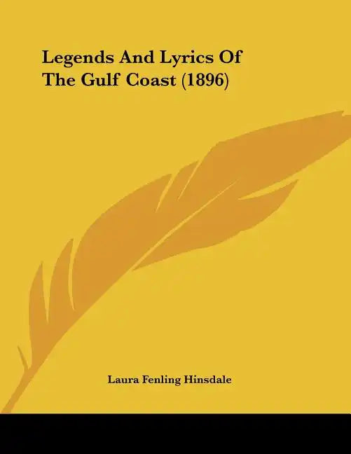 Legends And Lyrics Of The Gulf Coast (1896) - Paperback