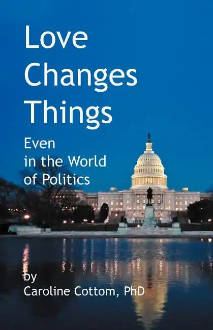 Love Changes Things: Even in the World of Politics - Paperback