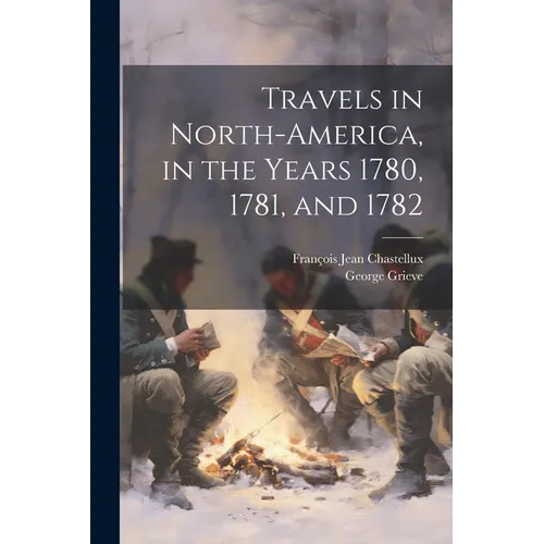 Travels in North-America, in the Years 1780, 1781, and 1782 - Paperback