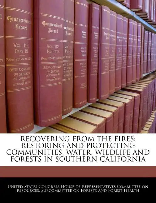 Recovering from the Fires: Restoring and Protecting Communities, Water, Wildlife and Forests in Southern California - Paperback