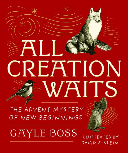 All Creation Waits -- Gift Edition: The Advent Mystery of New Beginnings (an Illustrated Advent Devotional with 25 Woodcut Animal Portraits) - Hardcover