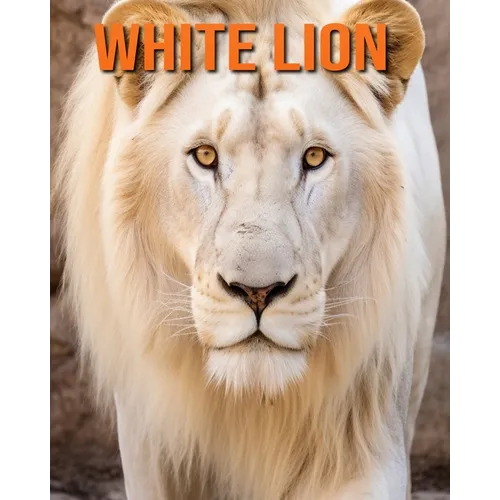 White Lion: Fun Facts Book for Kids with Amazing Photos - Paperback
