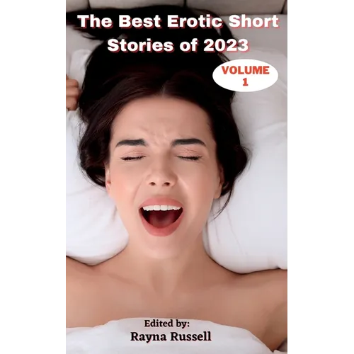 The Best Erotic Short Stories of 2023, Volume 1: Explicit Adult Erotica Featuring First Times, Threesomes, Rough Sex, Anal Sex, Roleplay, Gangbangs, L - Paperback