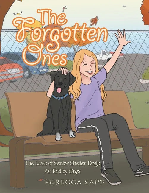 The Forgotten Ones: The Lives of Senior Shelter Dogs as Told by Onyx - Paperback