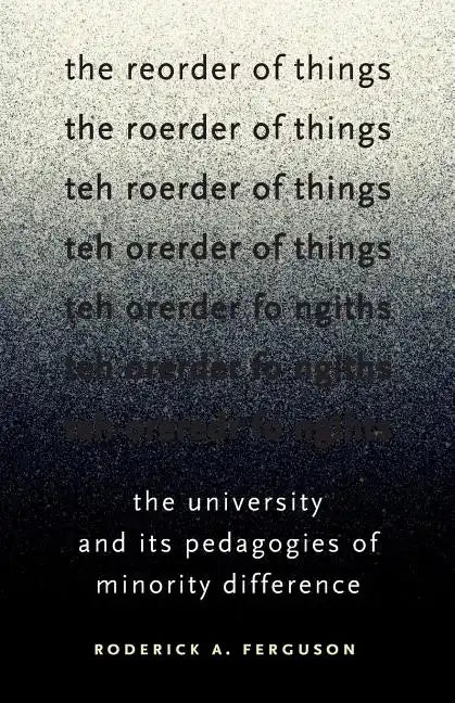 The Reorder of Things: The University and Its Pedagogies of Minority Difference - Paperback