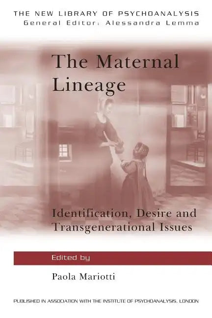 The Maternal Lineage: Identification, Desire and Transgenerational Issues - Paperback