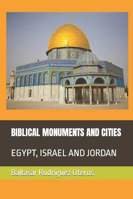 Biblical Monuments and Cities: Egypt, Israel and Jordan - Paperback