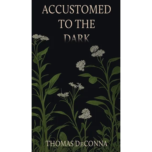 Accustomed to the Dark - Hardcover
