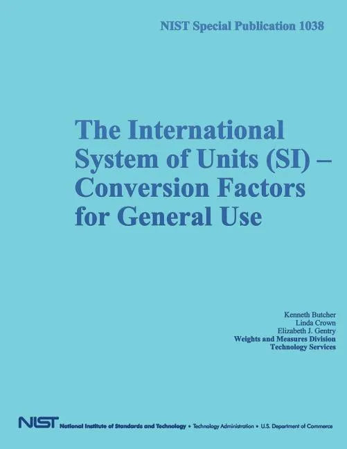 NIST Special Publication 1038: The International System of Units (SI) Conversion Factors for General Use - Paperback