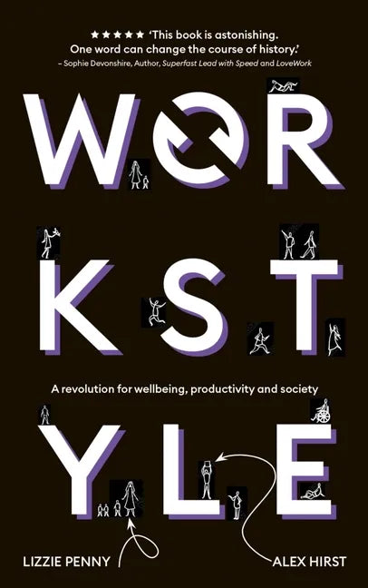 Workstyle: A Revolution for Wellbeing, Productivity and Society - Hardcover