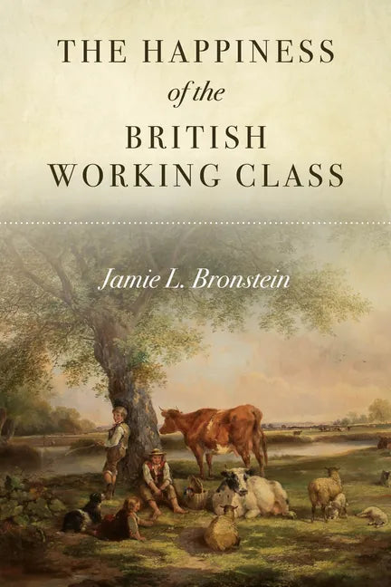 The Happiness of the British Working Class - Hardcover