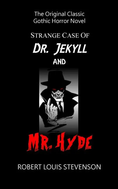 Strange Case of Dr. Jekyll and Mr. Hyde - The Original Classic Gothic Horror - Paperback