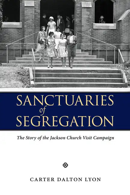 Sanctuaries of Segregation: The Story of the Jackson Church Visit Campaign - Paperback