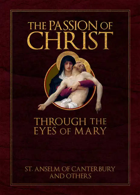 The Passion of Christ Through the Eyes of Mary - Hardcover