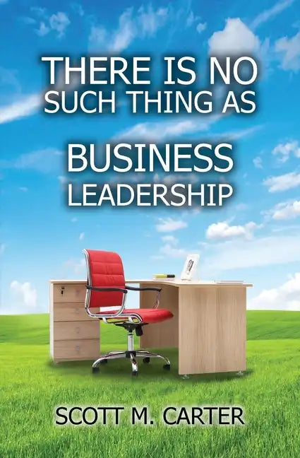 There Is No Such Thing As Business Leadership - Paperback