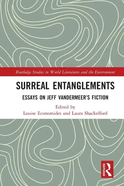 Surreal Entanglements: Essays on Jeff Vandermeer's Fiction - Paperback