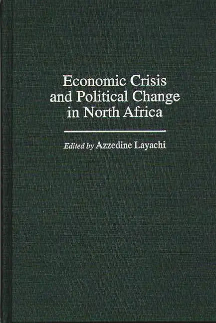 Economic Crisis and Political Change in North Africa - Hardcover