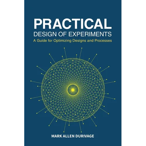 Practical Design of Experiments (DOE): A Guide for Optimizing Designs and Processes - Hardcover