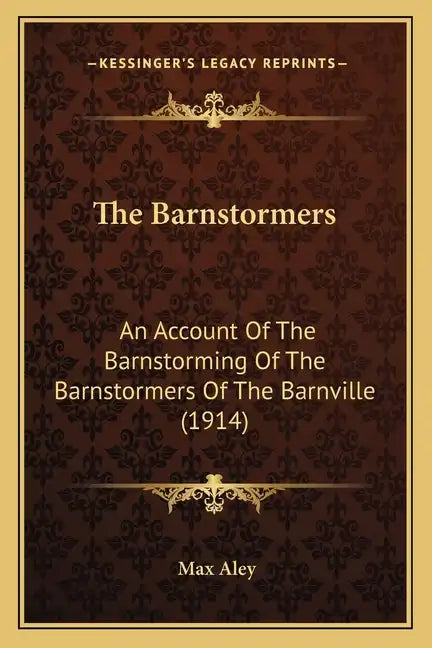 The Barnstormers: An Account Of The Barnstorming Of The Barnstormers Of The Barnville (1914) - Paperback