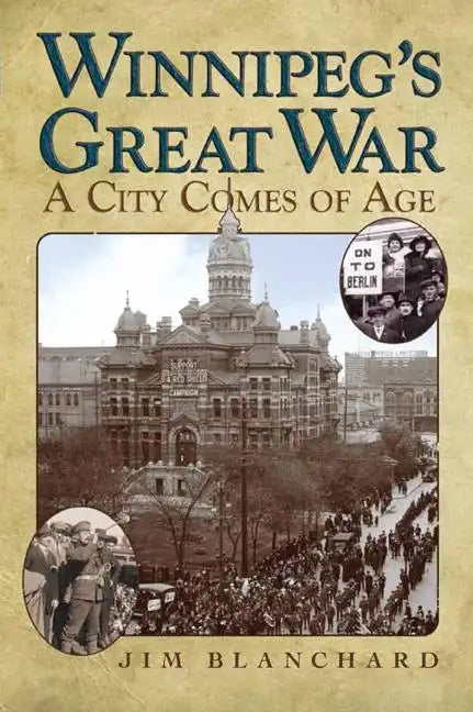 Winnipeg's Great War: A City Comes of Age - Paperback