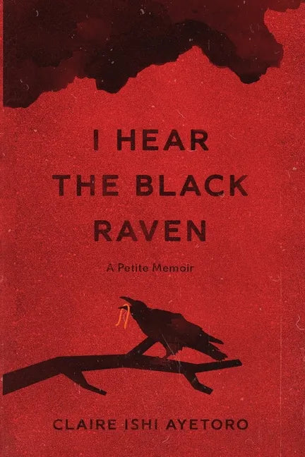 I Hear the Black Raven: A Petite Memoir - Paperback