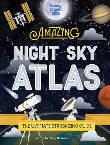 Lonely Planet Kids the Amazing Night Sky Atlas - Hardcover