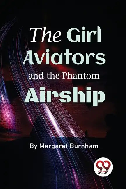 The Girl Aviators And The Phantom Airship - Paperback