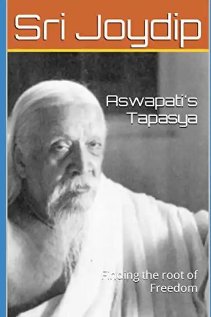 Aswapati's Tapasya: Finding the root of freedom - Paperback