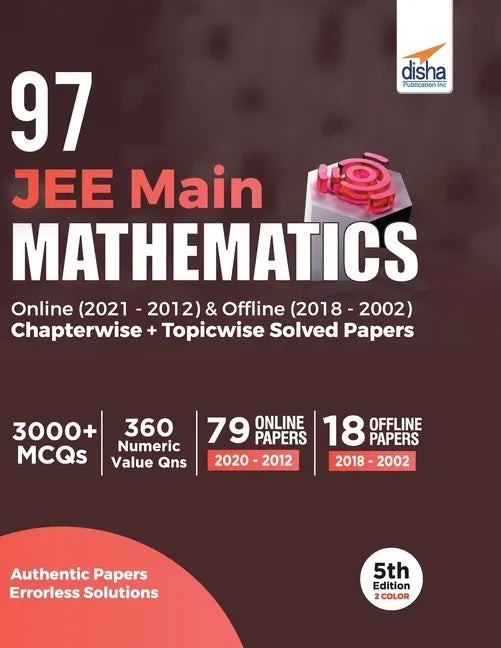 97 JEE Main Mathematics Online (2021 - 2012) & Offline (2018 - 2002) Chapterwise + Topicwise Solved Papers 5th Edition - Paperback