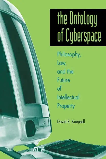 Ontology of Cyberspace: Philosophy, Law, and the Future of Intellectual Property - Paperback
