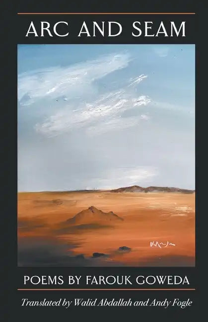 Arc & Seam: Poems By Farouk Goweda - Paperback