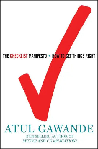 The Checklist Manifesto: How to Get Things Right - Hardcover