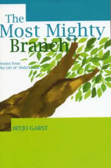 The Most Mighty Branch - Stories from the Life of Abdu'l-Baha - Paperback