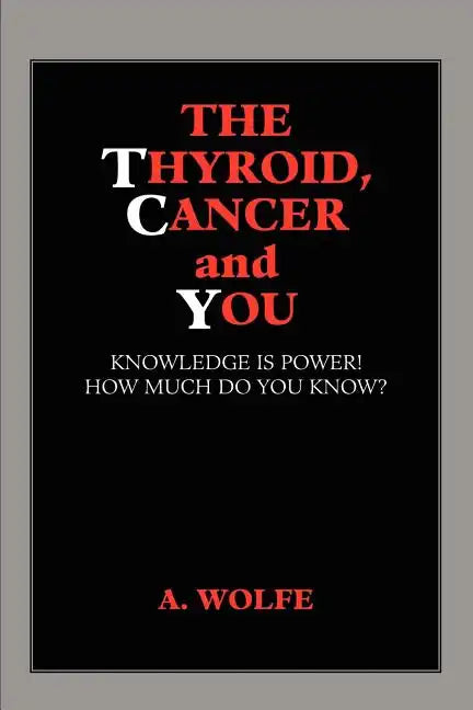 The Thyroid, Cancer and You - Paperback